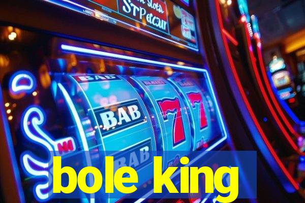 bole king