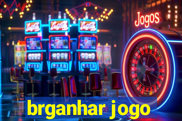 brganhar jogo