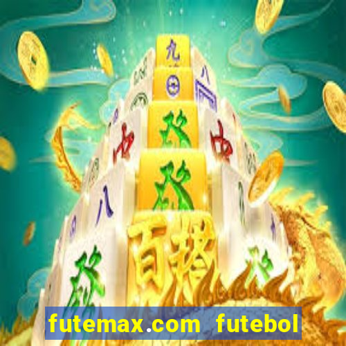 futemax.com futebol ao vivo