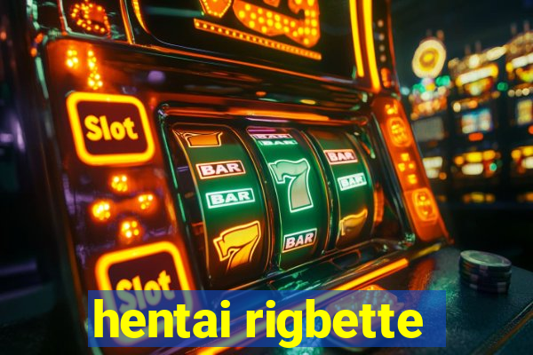 hentai rigbette