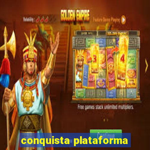 conquista plataforma