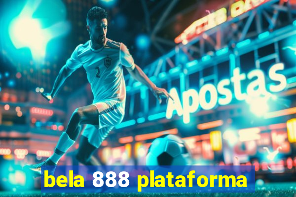 bela 888 plataforma