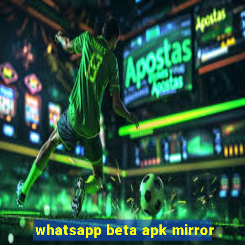 whatsapp beta apk mirror