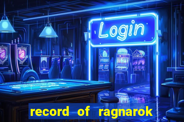 record of ragnarok 3 temporada ep 1