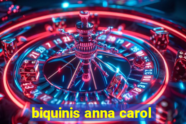 biquinis anna carol