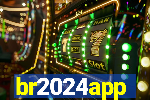 br2024app