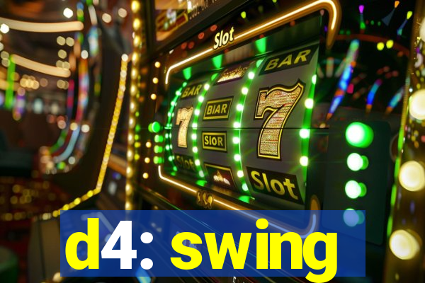 d4: swing