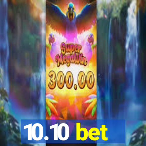 10.10 bet