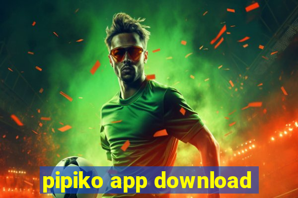 pipiko app download