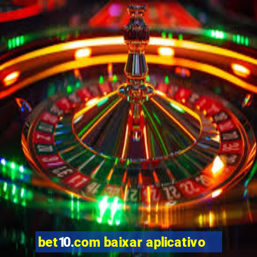 bet10.com baixar aplicativo