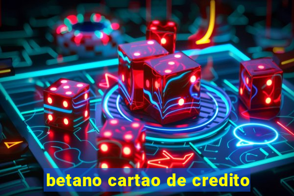 betano cartao de credito