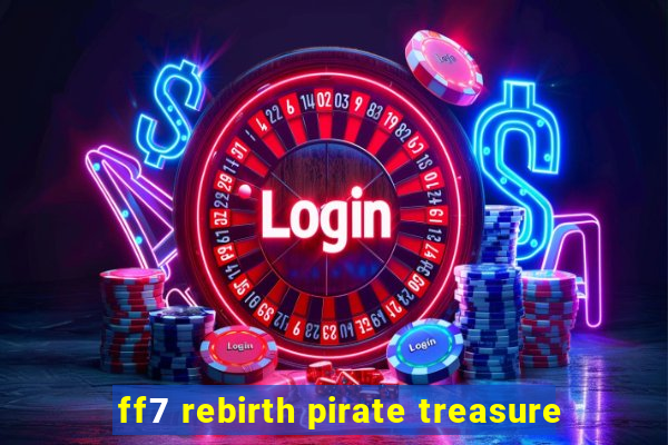 ff7 rebirth pirate treasure