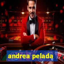 andrea pelada