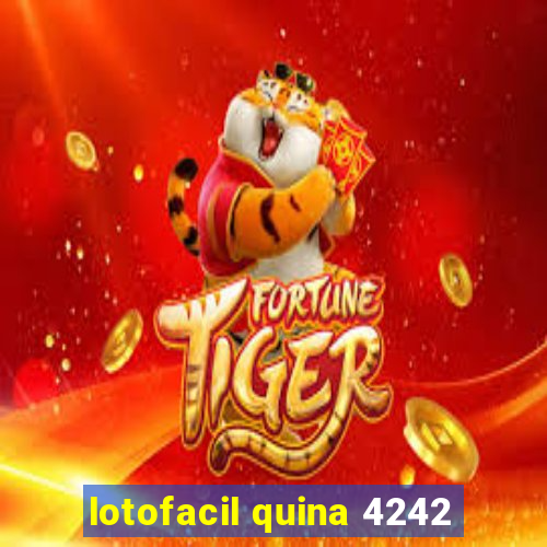 lotofacil quina 4242