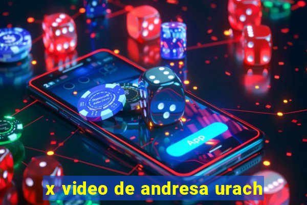 x video de andresa urach