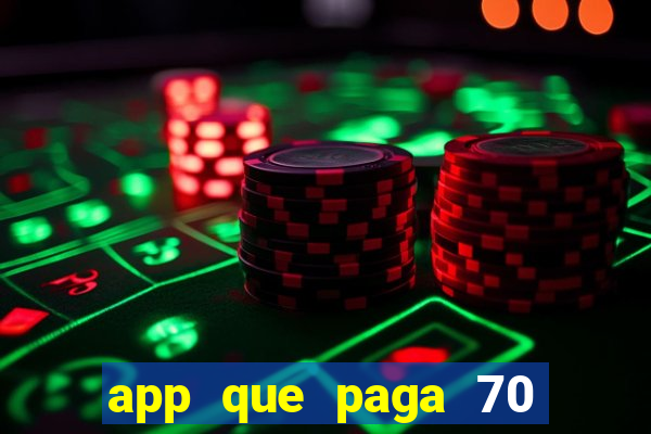 app que paga 70 reais para se cadastrar