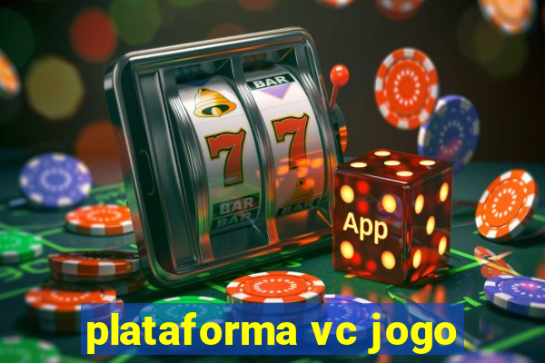 plataforma vc jogo