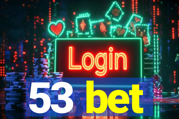 53 bet