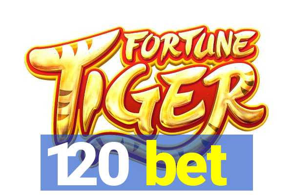 120 bet