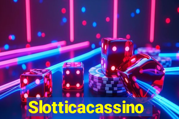 Slotticacassino