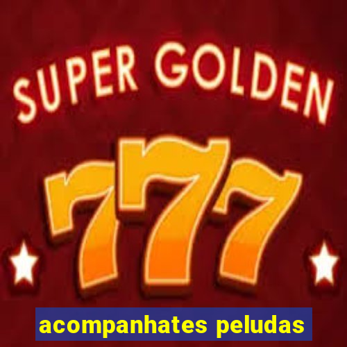 acompanhates peludas