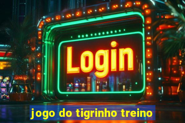 jogo do tigrinho treino