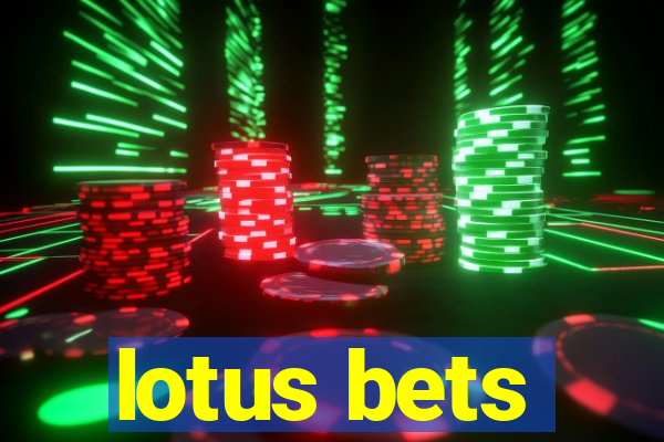 lotus bets