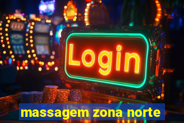 massagem zona norte