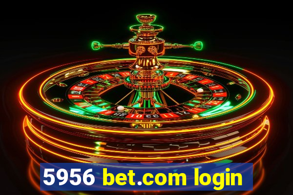 5956 bet.com login