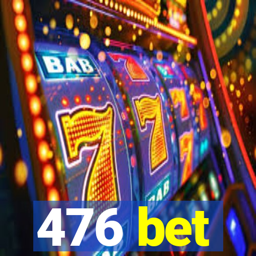 476 bet