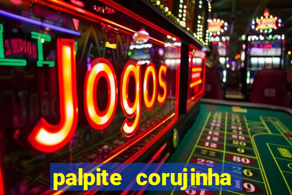 palpite corujinha de hoje