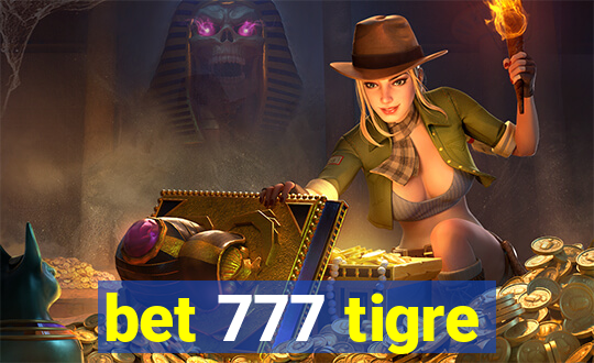 bet 777 tigre