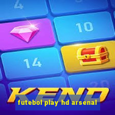 futebol play hd arsenal