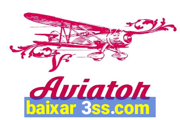 baixar 3ss.com