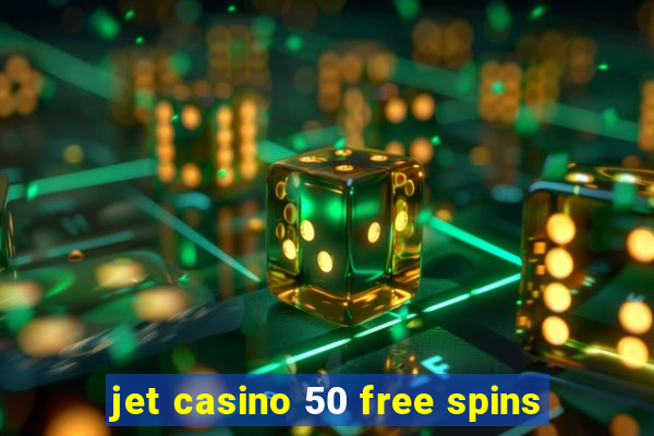 jet casino 50 free spins