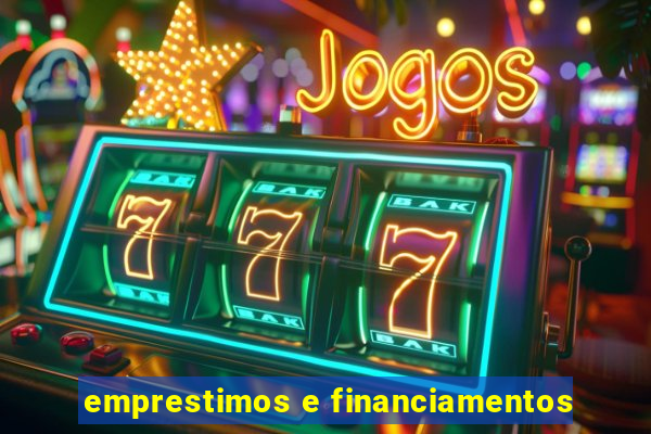 emprestimos e financiamentos