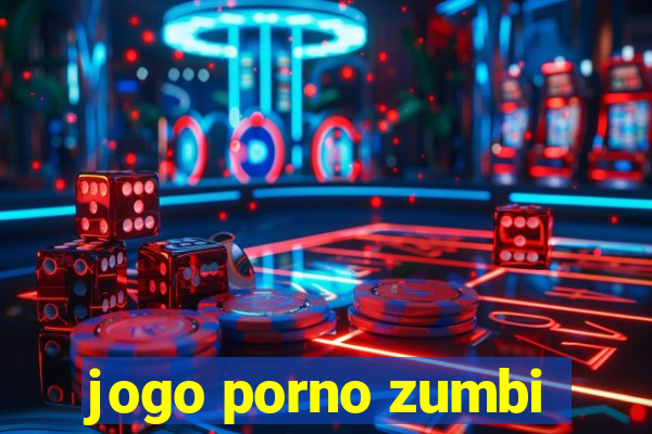 jogo porno zumbi