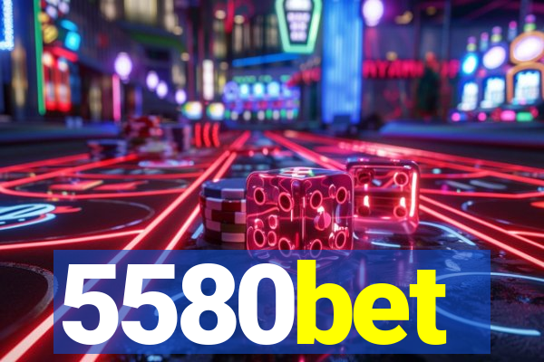 5580bet