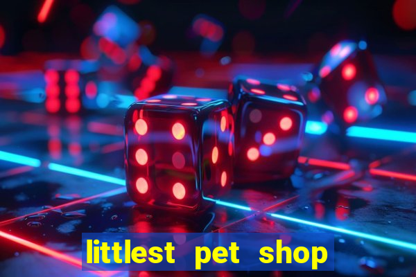 littlest pet shop jogo antigo baixar dinheiro infinito