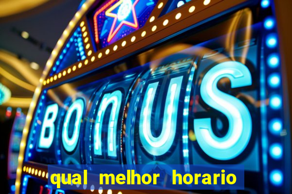 qual melhor horario para ganhar dinheiro no fortune tiger