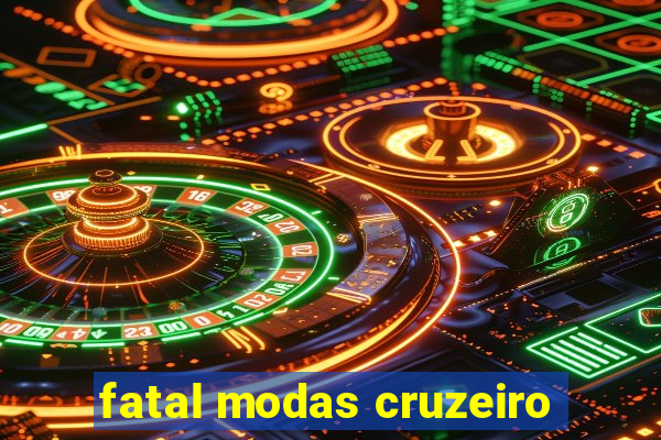 fatal modas cruzeiro