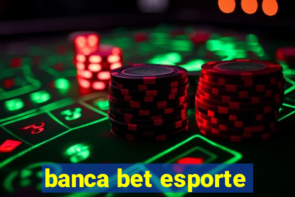 banca bet esporte