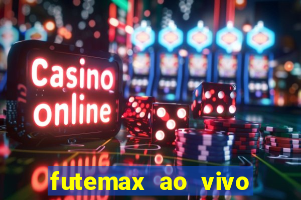 futemax ao vivo futebol ao vivo