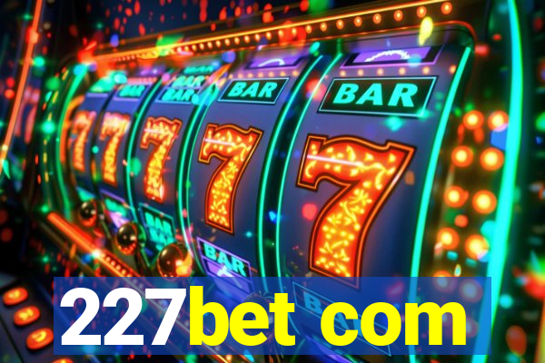 227bet com