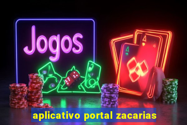 aplicativo portal zacarias