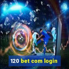 120 bet com login