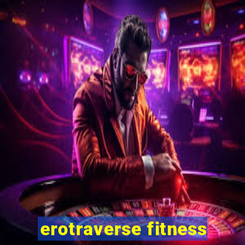 erotraverse fitness