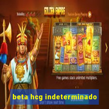 beta hcg indeterminado