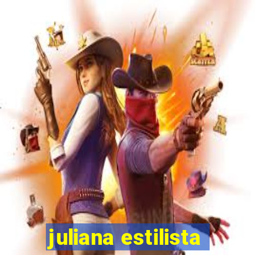 juliana estilista