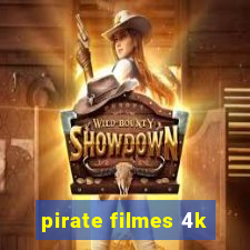 pirate filmes 4k